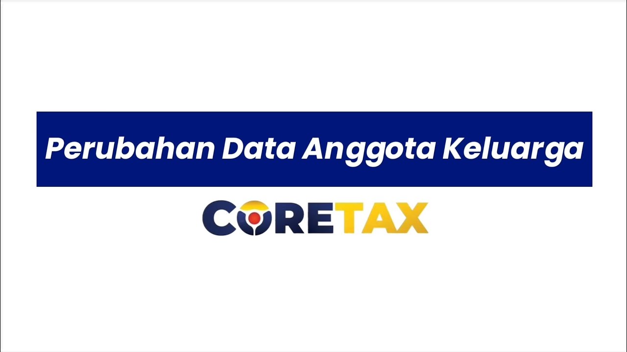 Perubahan Data Anggota Keluarga di Core Tax