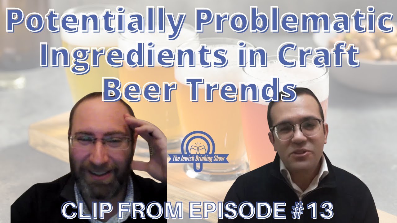 Potentially Problematic Ingredients in Craft Beer Trends, featuring Rabbi Avrahom Pressburger