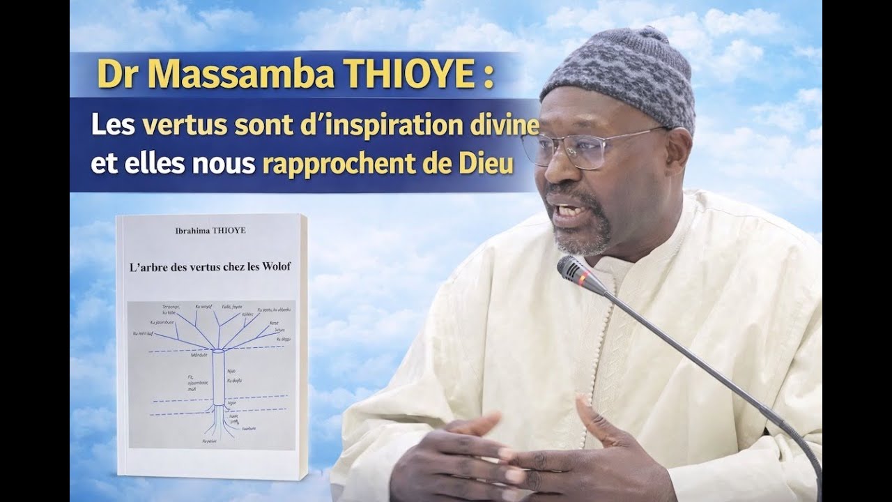 VERTUS ET VALEURS : LE REGARD DU DR MASSAMBA THIOYE SUR L’HÉRITAGE MORAL AFRICAIN
