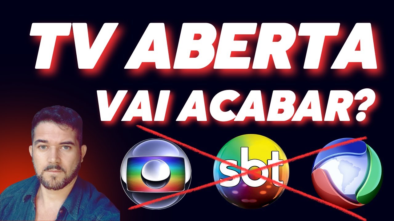 Tv aberta no Brasil qual &eacute; o futuro? Ser&aacute; que  vai acabar?