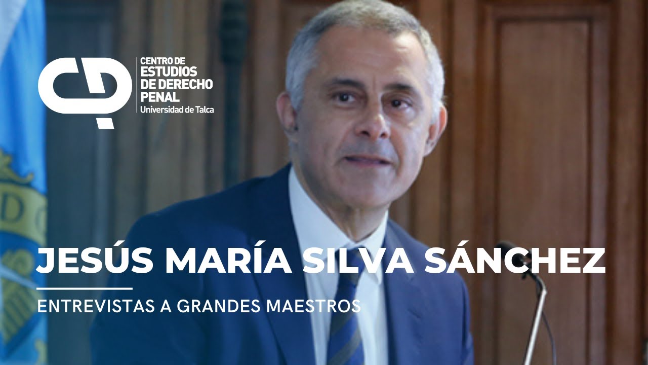 Entrevista a Grandes Maestros - Profesor Jesús María Silva Sánchez