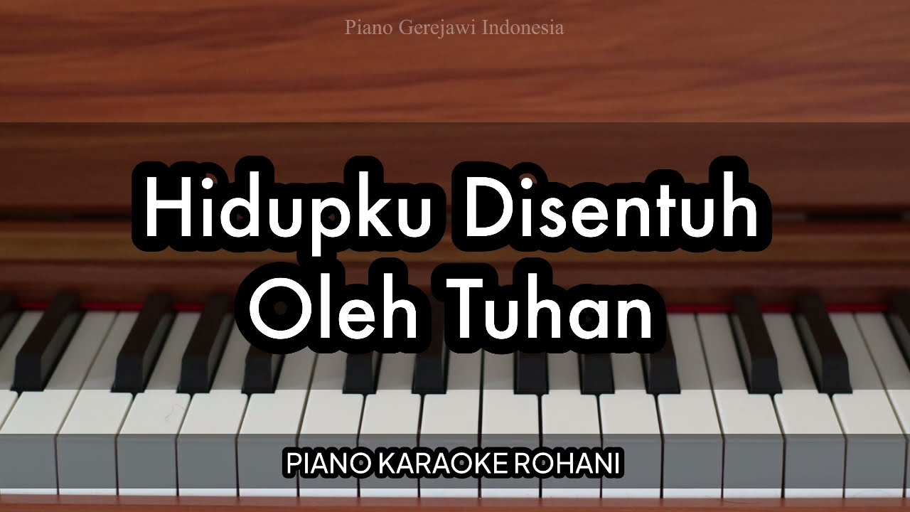 Hidupku Disentuh Oleh Tuhan - Gita Bakti 245 | Piano Karaoke Rohani