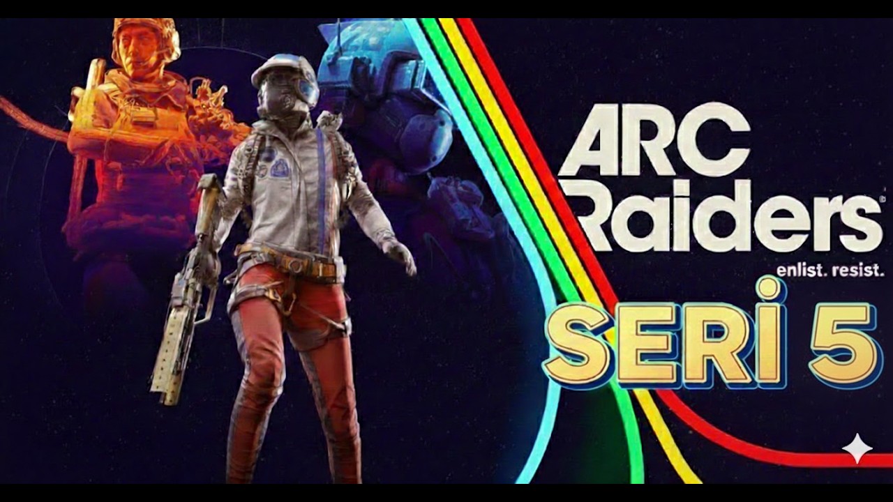 Arc Raiders öğreniyorum : Seri 5