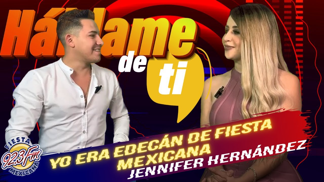 YO ERA EDECÁN DE FIESTA MEXICANA - JENNIFER HERNÁNDEZ - HÁBLAME DE TI
