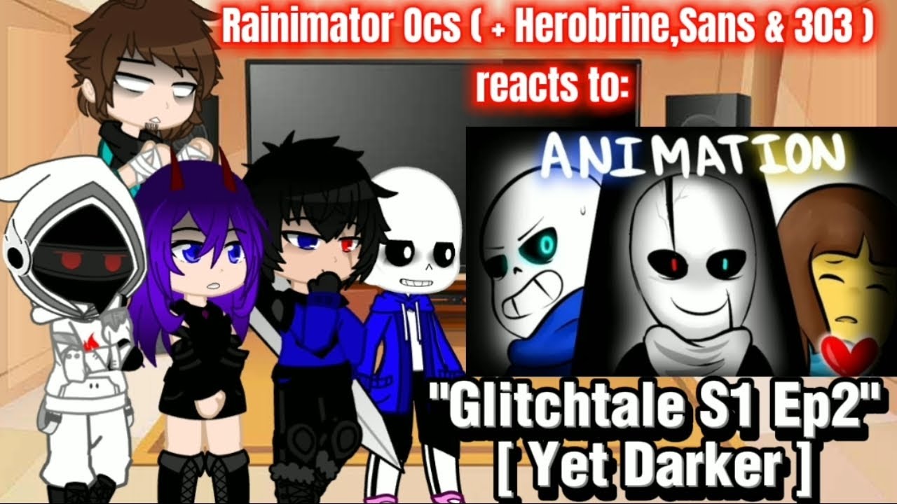 Rainimator Ocs (+ Herobrine,Sans & 303) reacts to 
