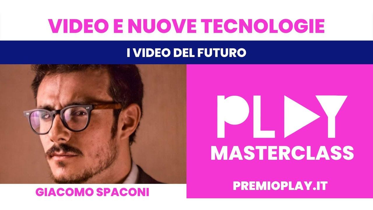 NUOVE TECNOLOGIE nei VIDEO | MASTERCLASS - Giacomo Spaconi
