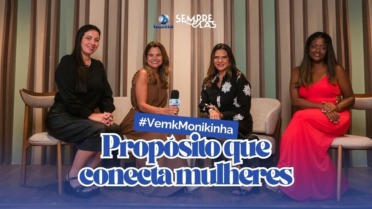 Propósito que conecta mulheres | #VemKMonikinha |  Sempre Elas