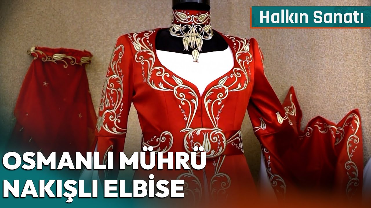 Osmanlı Mührü Nakışlı Elbise | Halkın Sanatı