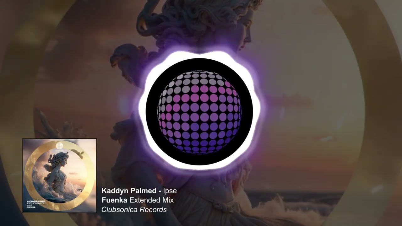 Kaddyn Palmed - Ipse (Fuenka Extended Mix) [Clubsonica Records]