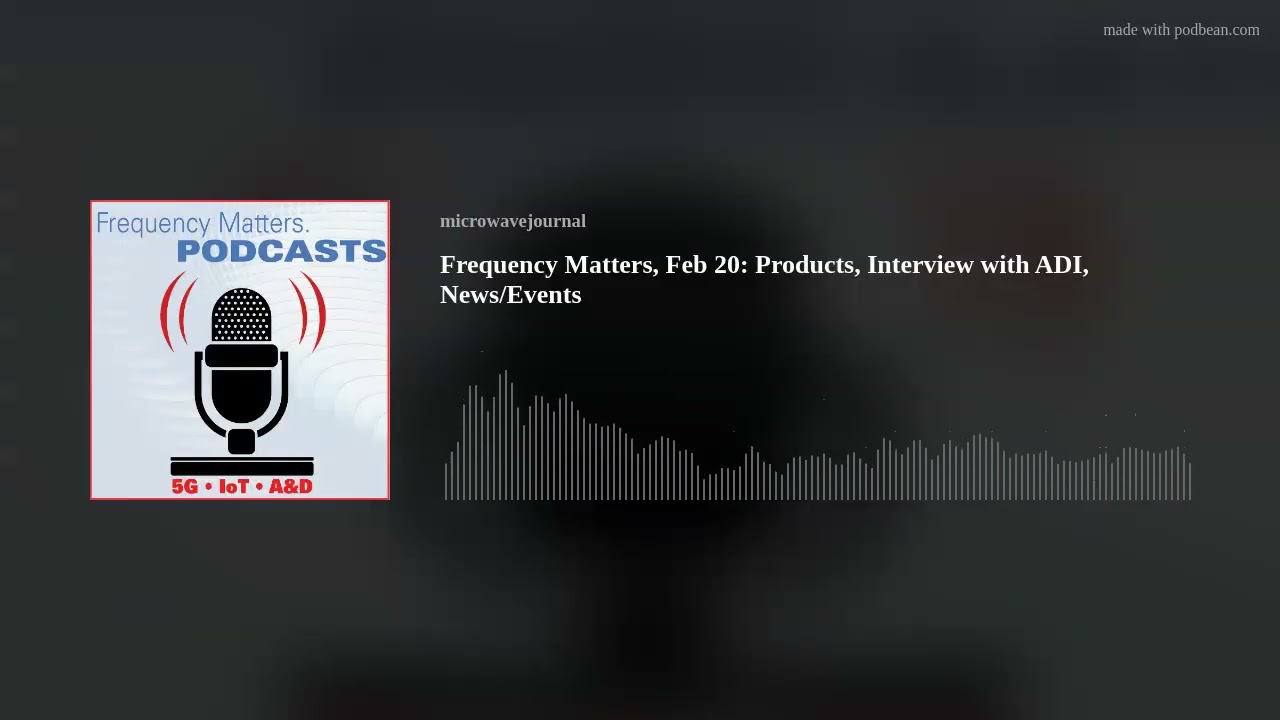 Frequency Matters, Feb 20: Products, Interview with ADI, News/Events