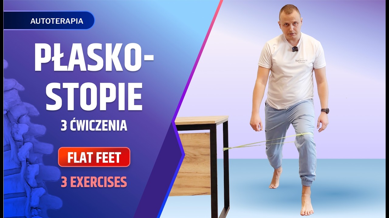 PŁASKOSTOPIE - WARTO NAD NIM PRACOWAĆ. 3 ĆWICZENIA. #4 - mgr. Maciej Baranowski