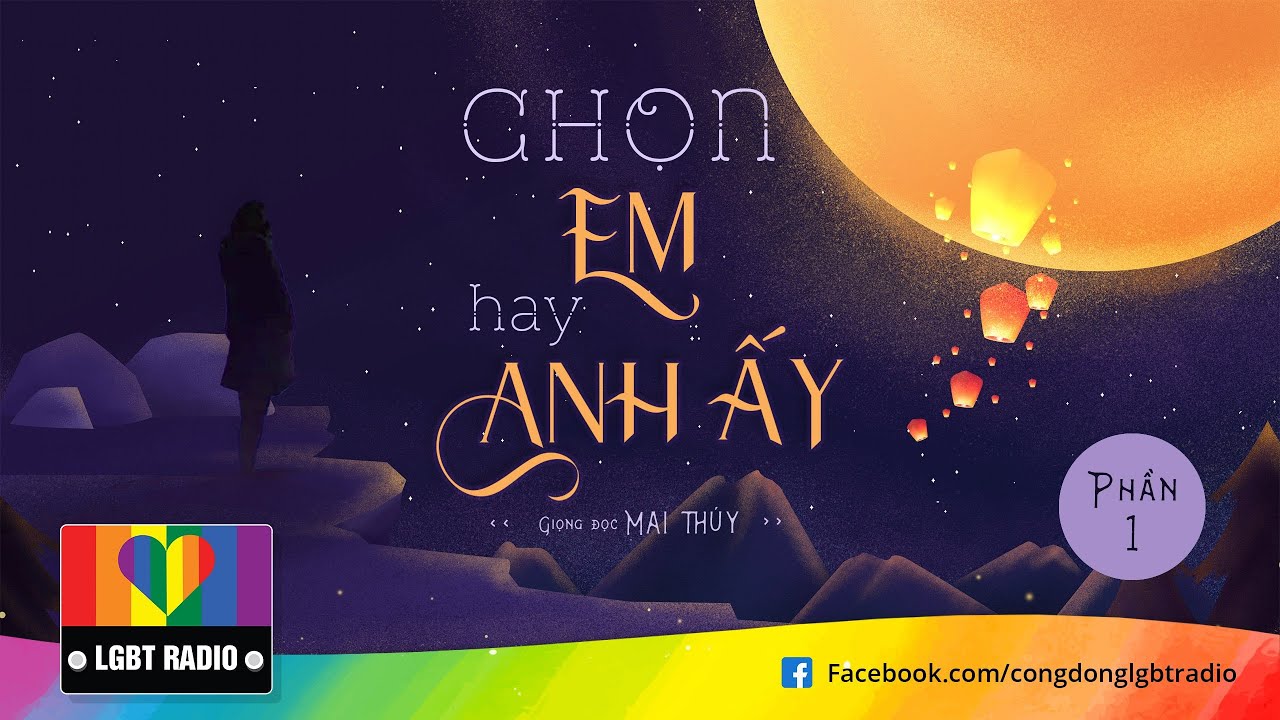 [TRUYỆN LGBT] - P1 - CHỌN EM HAY ANH ẤY | LGBTRADIO | B&Aacute;CH HỢP