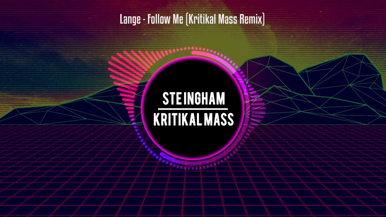 Lange - Follow Me (Kritikal Mass Remix)