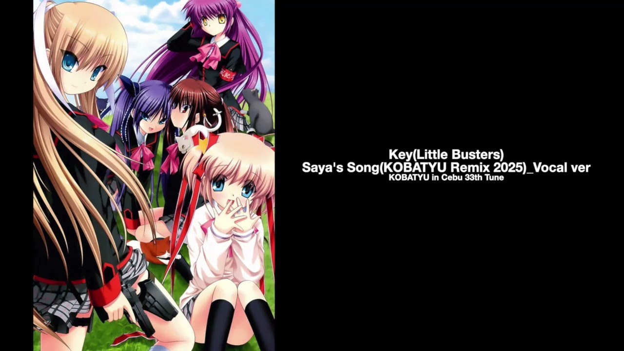 Key(Little Busters)/Saya's Song(KOBATYU Remix 2025 vocal ver)