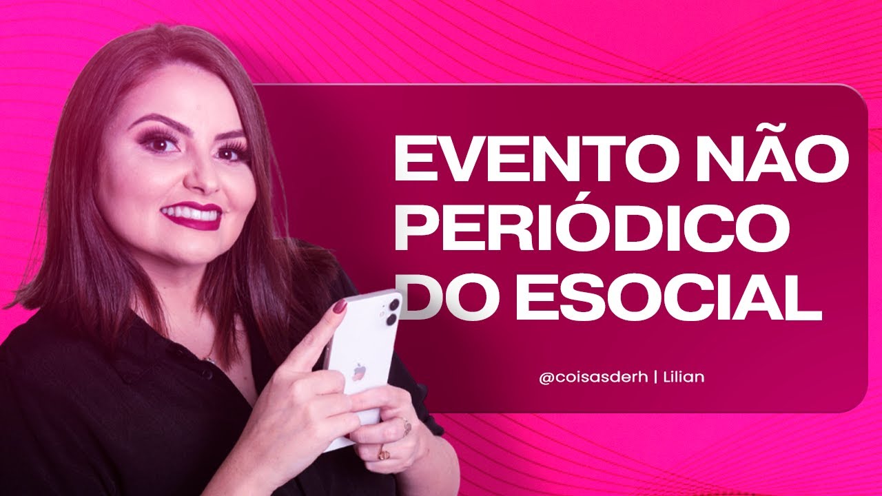 DESCOMPLICANDO OS EVENTOS N&Atilde;O PER&Iacute;ODICOS DO eSOCIAL NO DP | COISAS DE RH