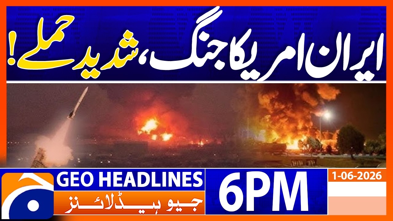 Iran-US War Escalates? Global Tensions Rise After Fresh Attacks: 6 PM Headlines Geo News  (1 Jun 26)