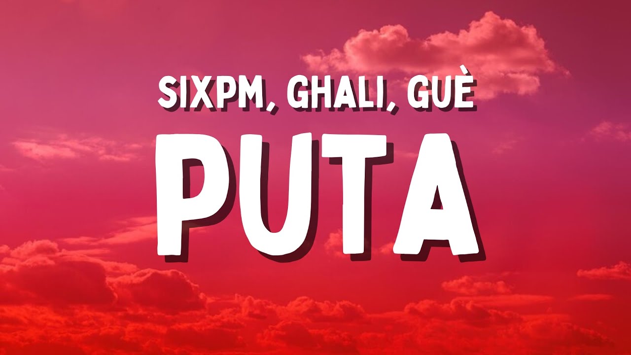Sixpm, Ghali, Gu&egrave; - PUTA (Testo/Lyrics)
