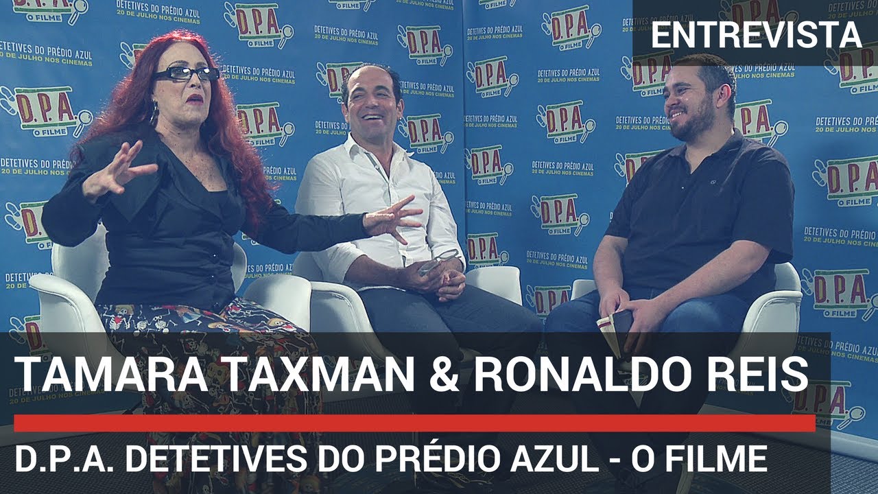 Entrevista com Tamara Taxman e Ronaldo Reis (D.P.A. Detetives do Prédio Azul - O Filme)