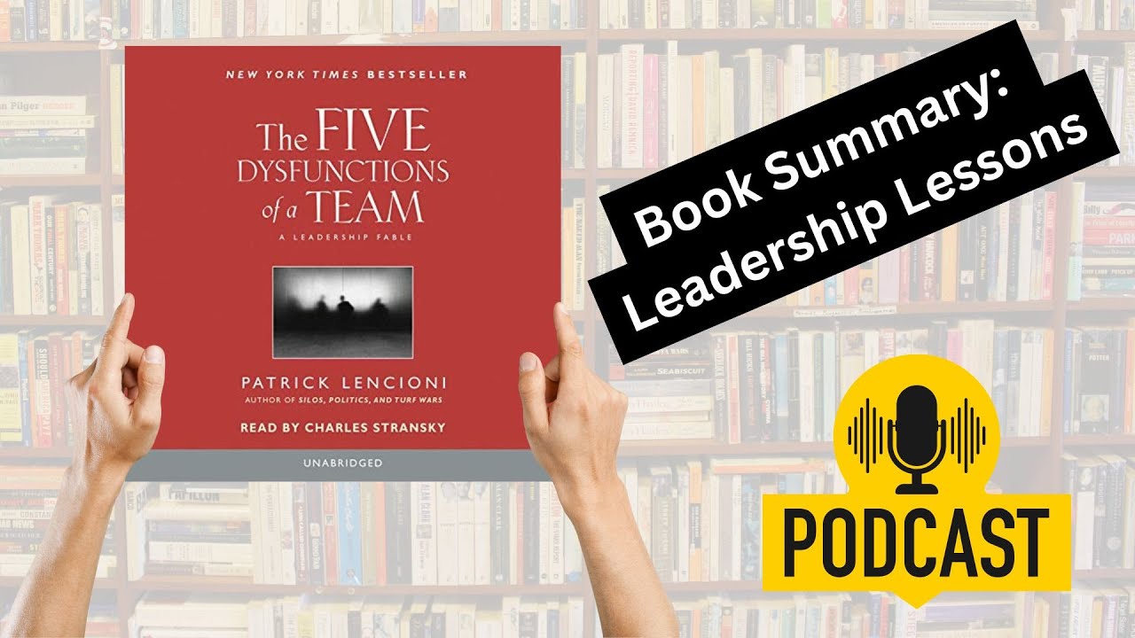 The Five Dysfunctions of a Team - Patrick Lencioni| Key Takeaways on Building High-Performance Teams