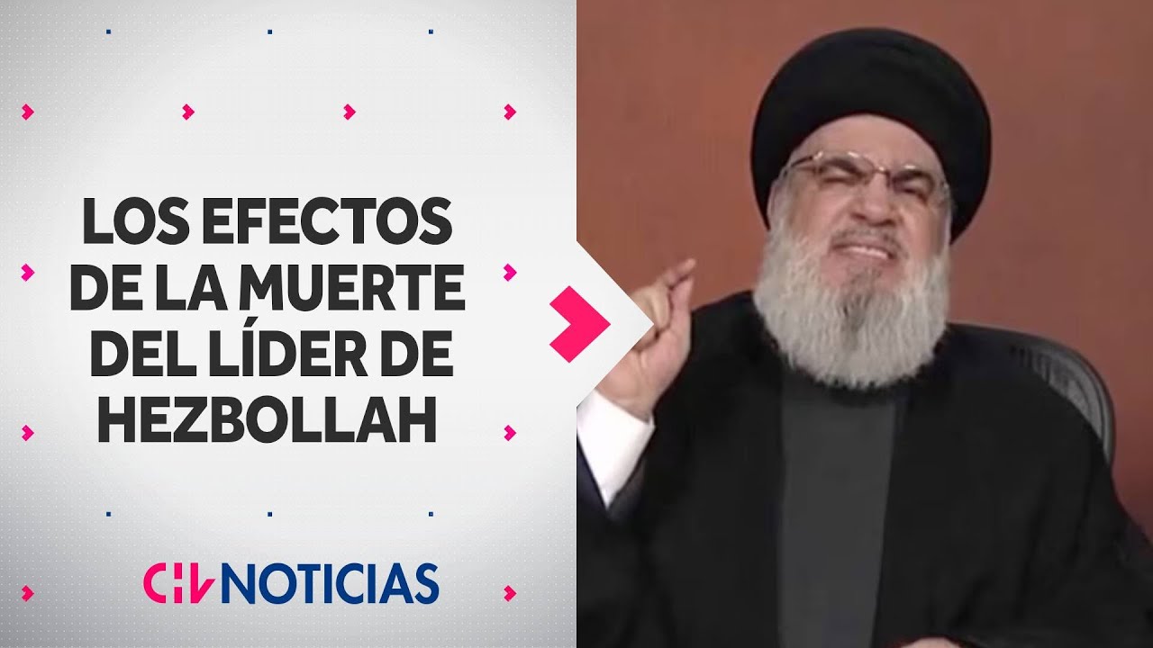 LOS EFECTOS de la muerte de Hassan Nasrallah, líder de Hezbollah en un ataque israelí - CHV Noticias