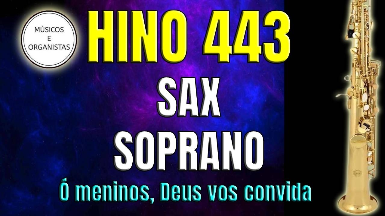 Hino 443 - Soprano - Sax - Ó meninos, Deus vos convida - John Zundel - Reunião de Jovens e Menores