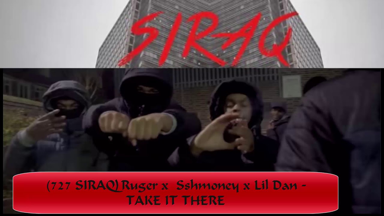 727(Siraq) Ruger x Sshmoney x Lil Dan - Take It There #Exclusive #67Diss #410Diss #150Diss