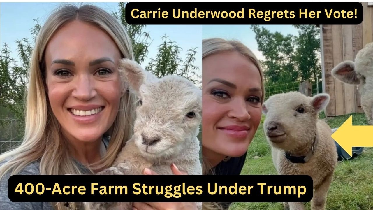 Carrie Underwood Regrets Her Vote: Struggling to Run Her 400-Acre Farm Under Trump&rsquo;s Policies