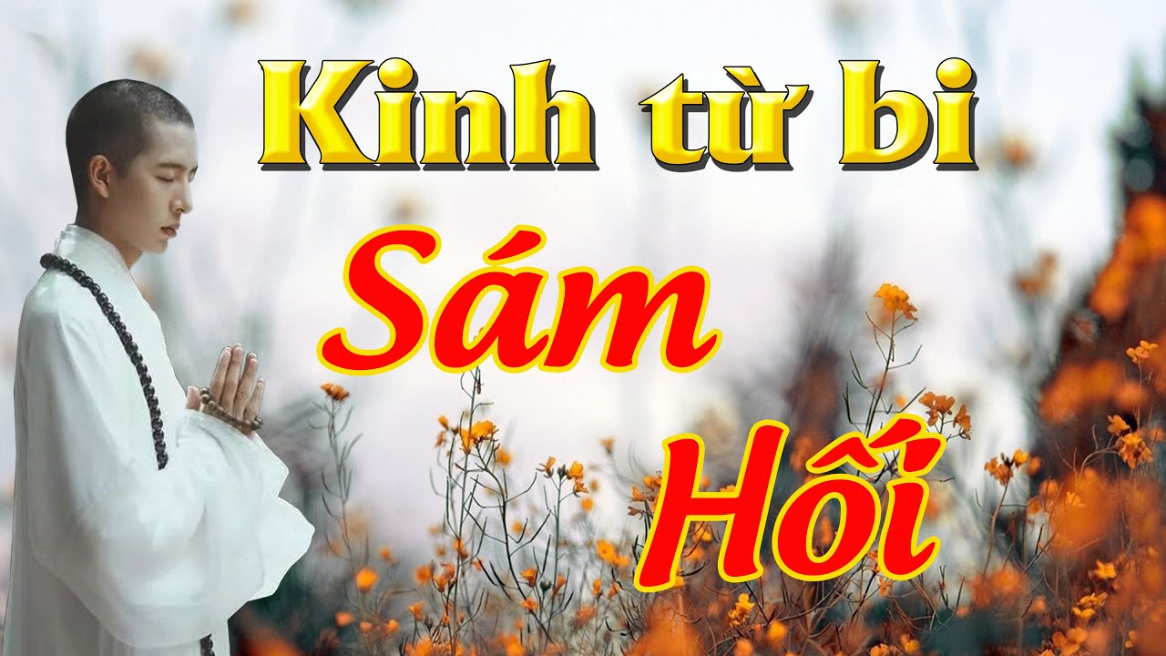 Kinh Từ Bi S&aacute;m Hối Hay Nhất - Giải Trừ Nghiệp Tội - Gi&aacute;c Ngộ Ch&acirc;n T&acirc;m