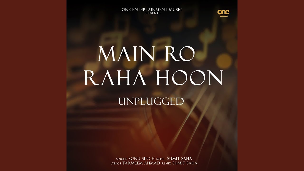 Main Ro Raha Hoon (Unplugged)