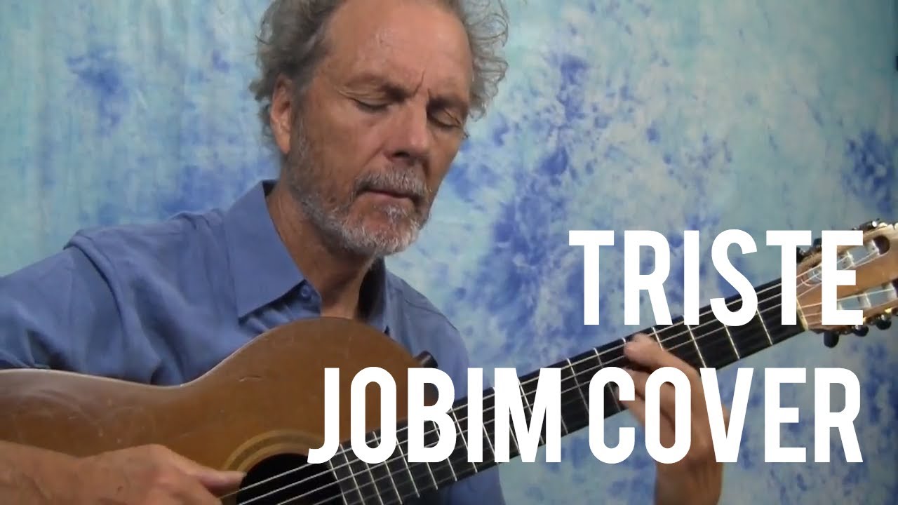 Triste - Jobim Guitar Cover