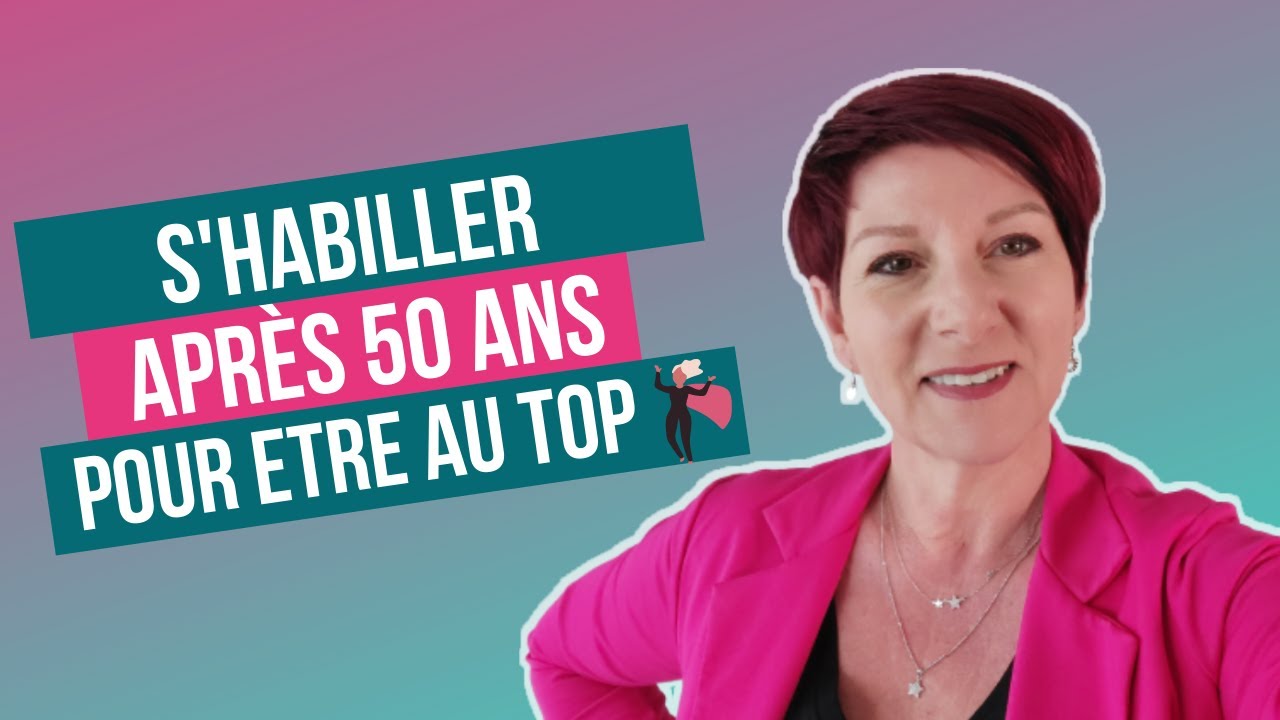 Comment s'habiller apr&egrave;s 50 ans