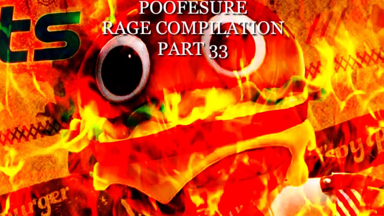 Poofesure Rage Compilation Part 33