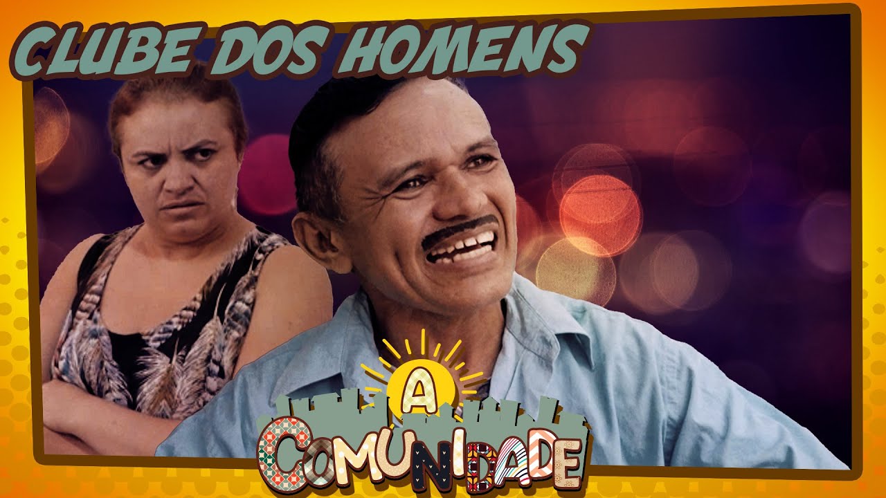 A COMUNIDADE - O CLUBE DOS HOMENS!