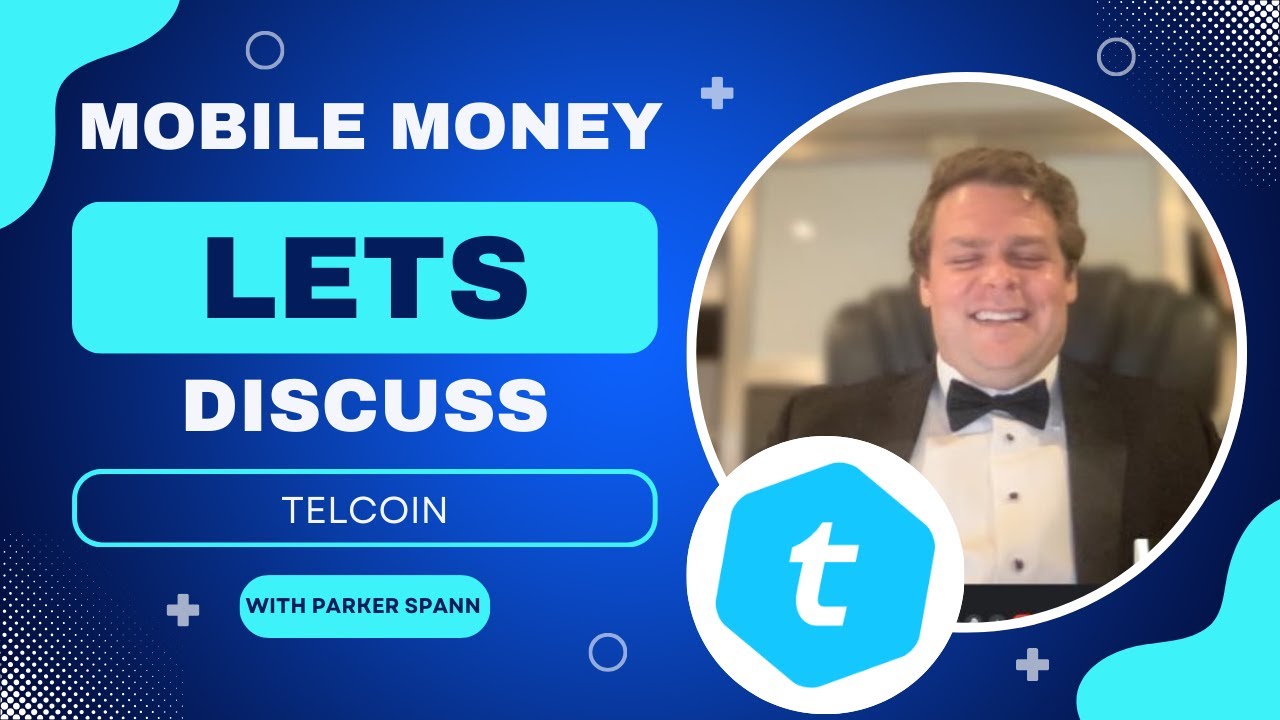 Mobile Money: Let’s Talk About Telcoin: With Parker Spann