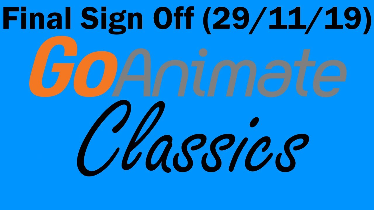 GoAnimate Classics Final Sign Off (November 29th 2019) (SUBTITLES)