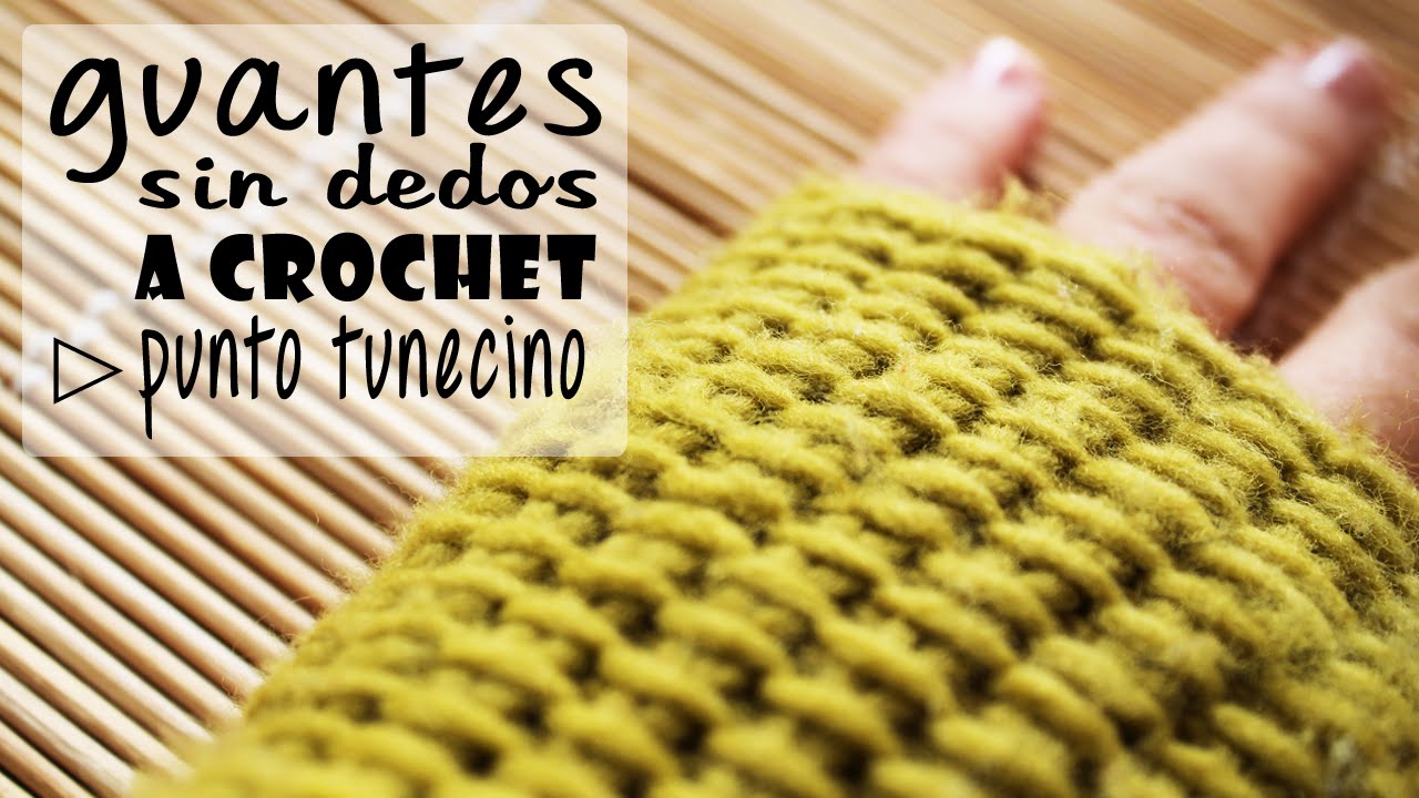 Guantes sin Dedos (Mitones) a Crochet - Punto Tunecino - Paso a Paso