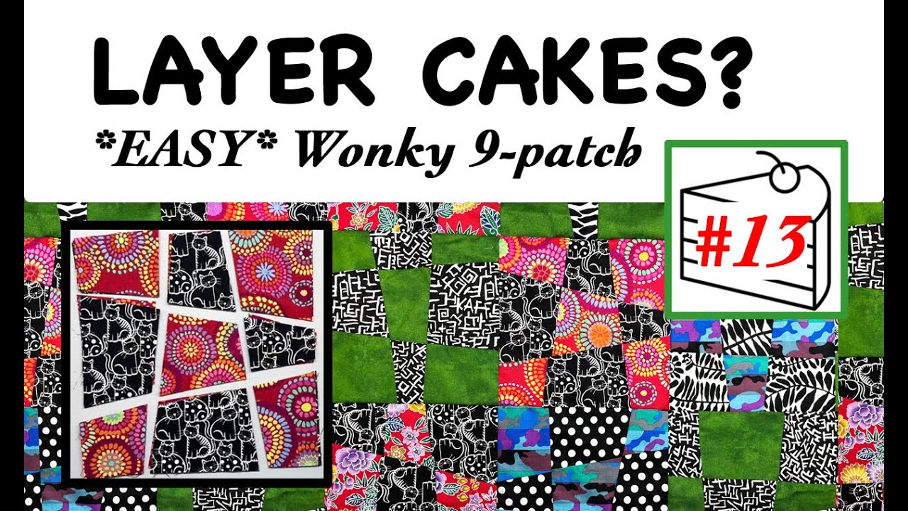 🍰 LAYER CAKE 13 QUILT PATTERN TUTORIAL 🍰  | Fast & Easy | Beginner Friendly | Wonky 9-Patch