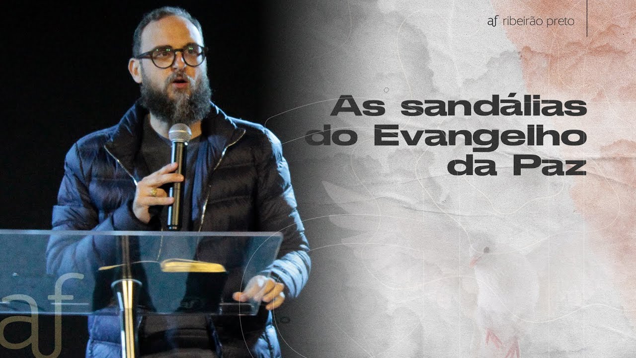 As sandálias do Evangelho da Paz • Pr. Rafa Frohe