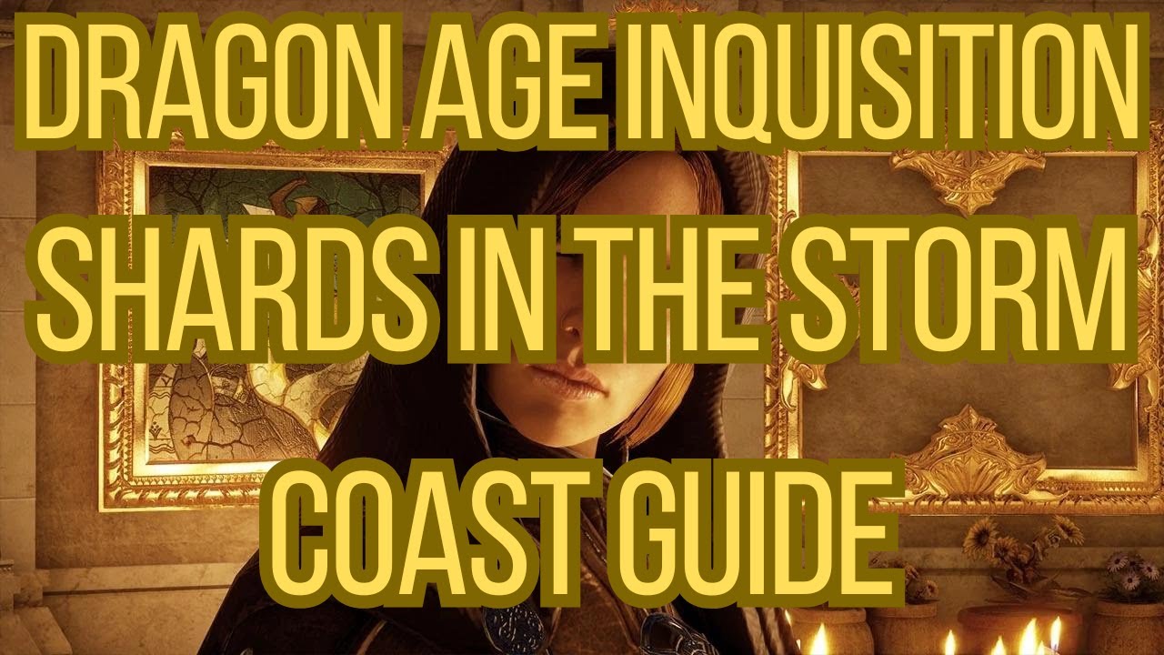 Dragon Age Inquisition Shards In The Storm Coast  Location Quest Walkthrough