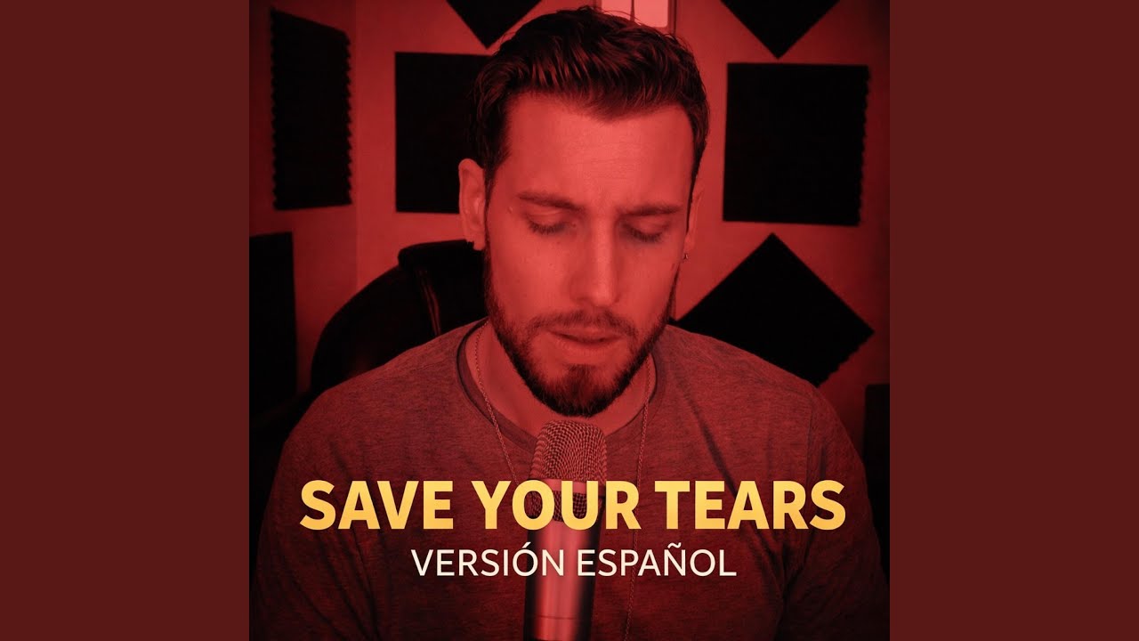 Save your tears (Español Version)