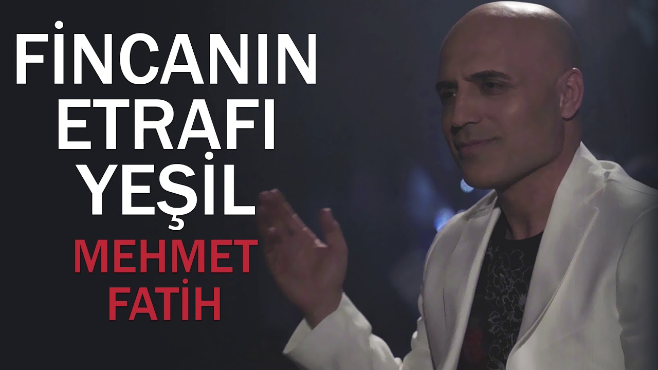 Fincanın Etrafı Yeşil - Mehmet Fatih