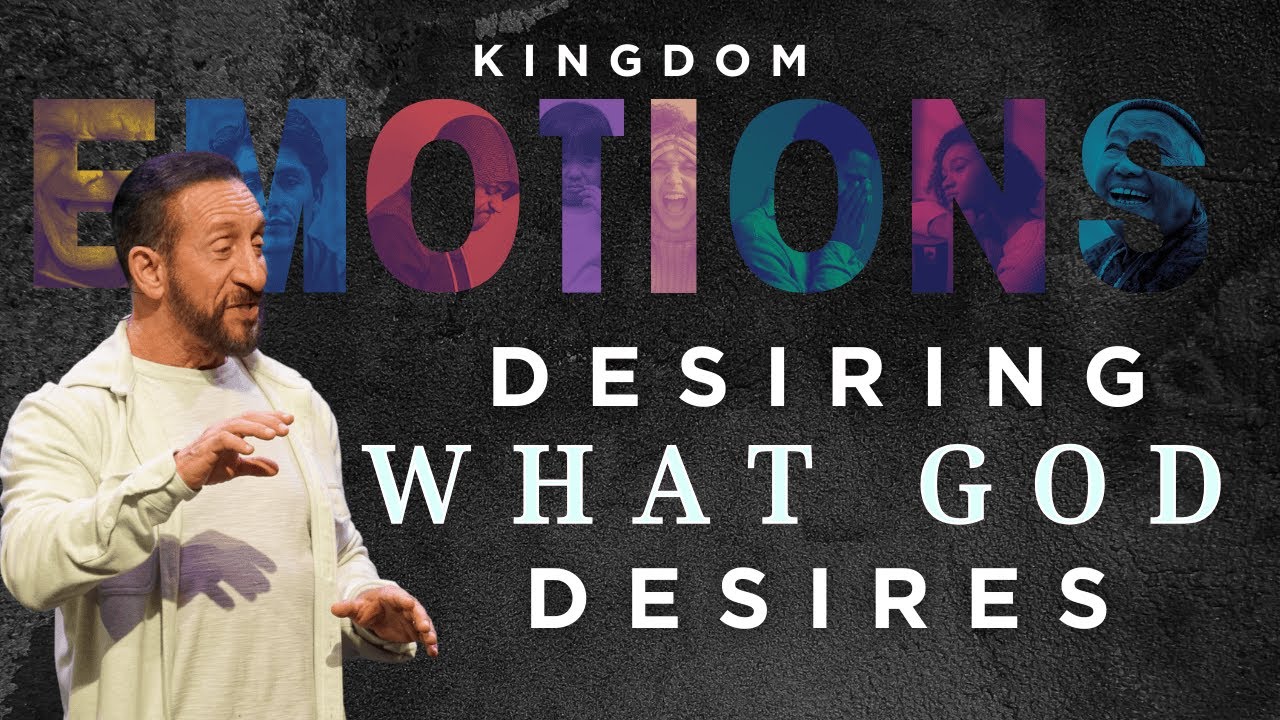 Desiring What God Desires | Kingdom Emotions | Pastor Randy Goldenberg