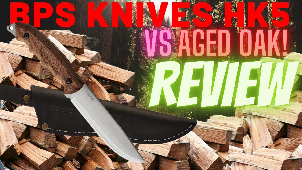 BPS Knives HK5 Versus Seasoned Oak !