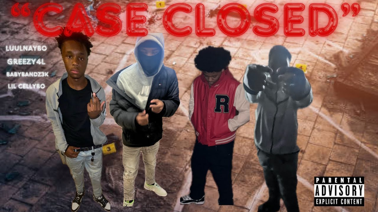 Case Closed- luulnaybo ft. Greezy4L, BabyBands3k, Lil cellybo