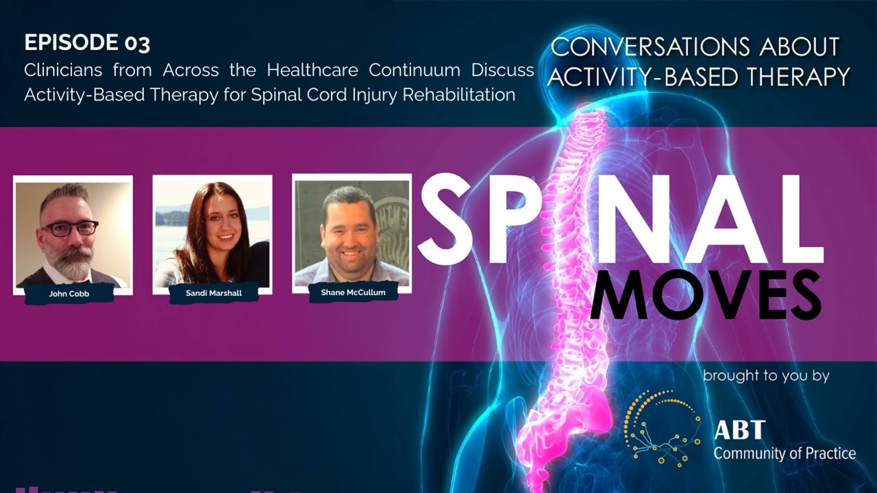 [ABT Spinal Moves Podcast] EP 03: Clinicians Discuss ABT for Spinal Cord Injury Rehabilitation