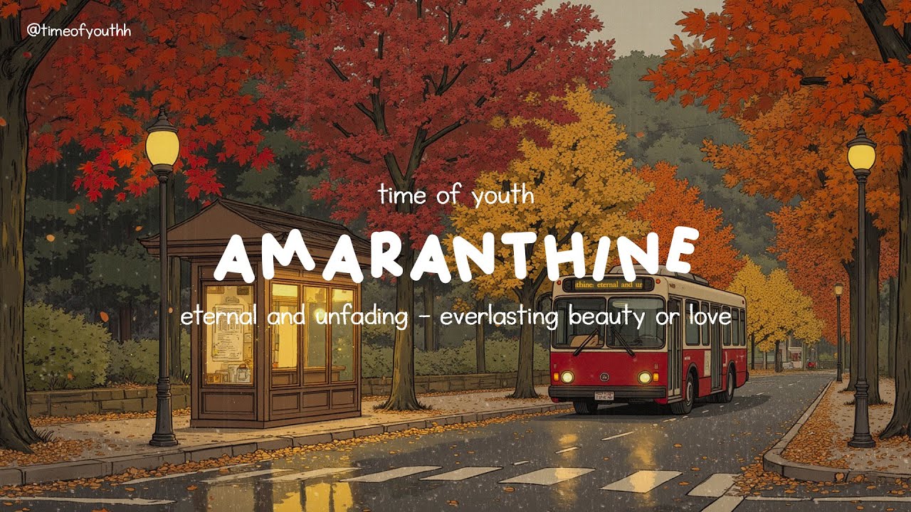 amaranthine: eternal and unfading — everlasting beauty or love | rainy autumn day with piano