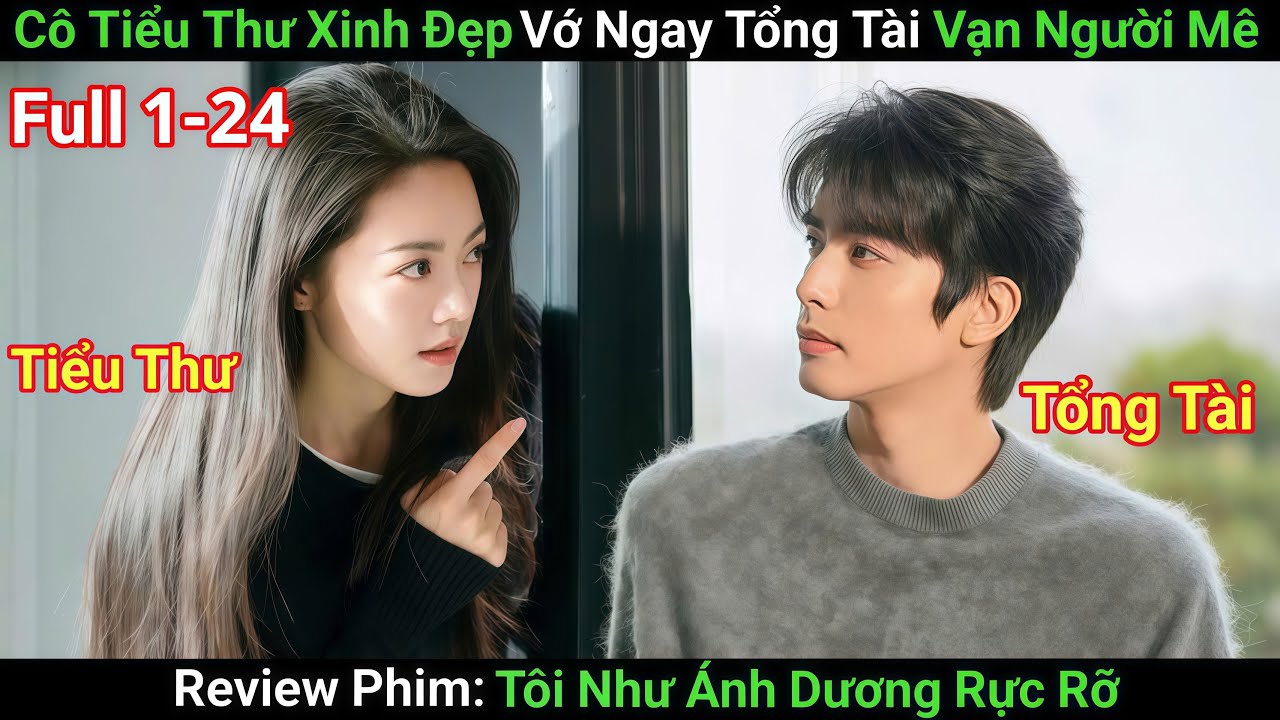 [Review Phim] Ái Nữ Chủ Tịch Khiến Tổng Tài Lạnh Lùng Phải Yêu Đắm Say | Phim Ngôn Tình Trung Quốc