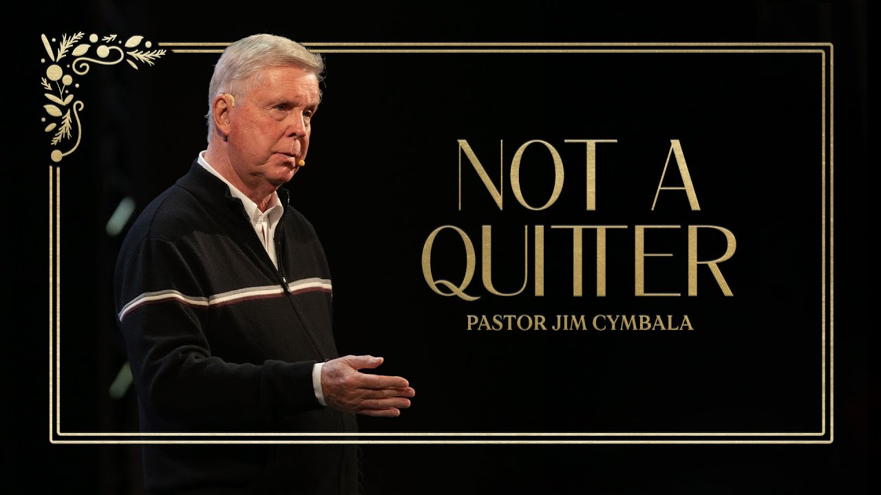 Not a Quitter | Pastor Jim Cymbala | The Brooklyn Tabernacle