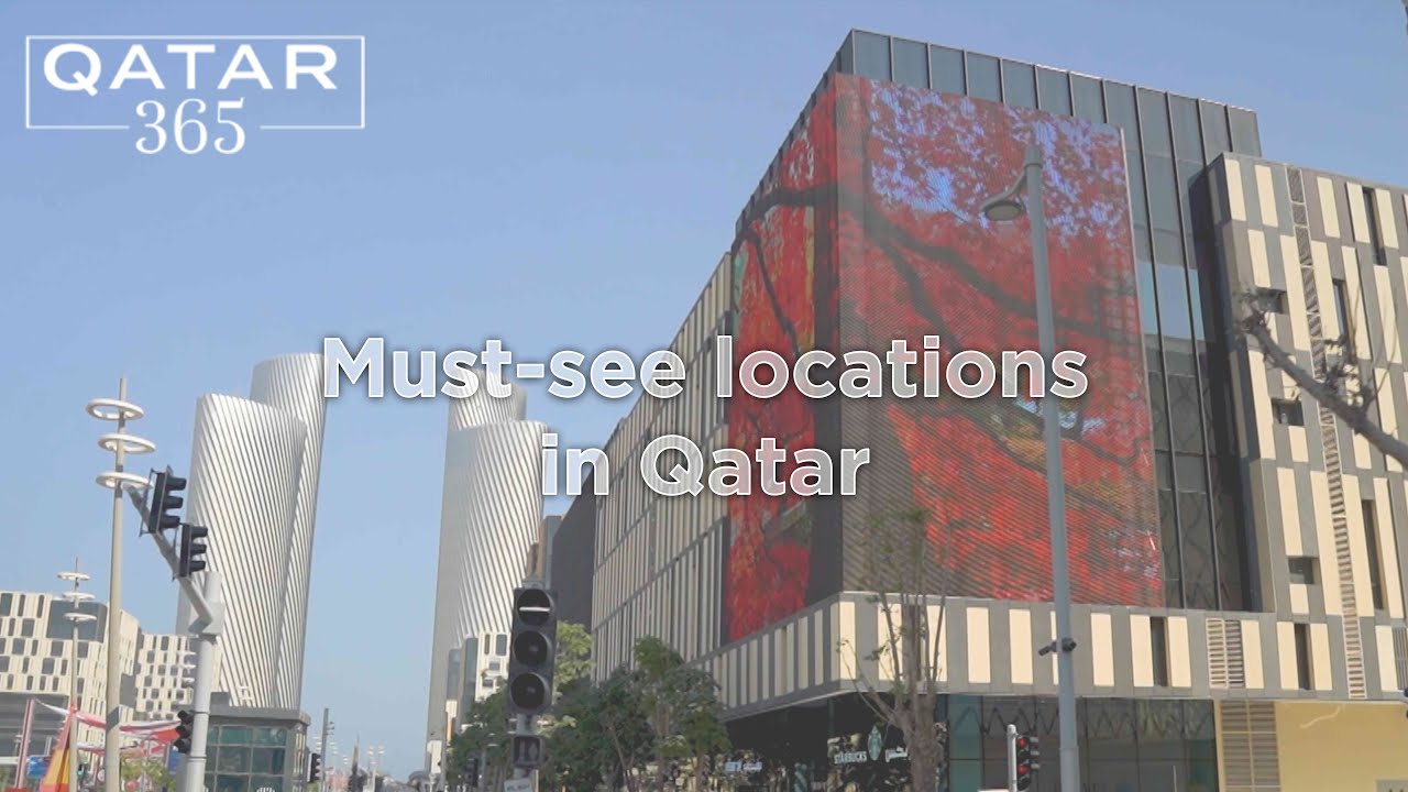 Exploring Qatar's must-see locations, linking its past, present and future | Qatar 365