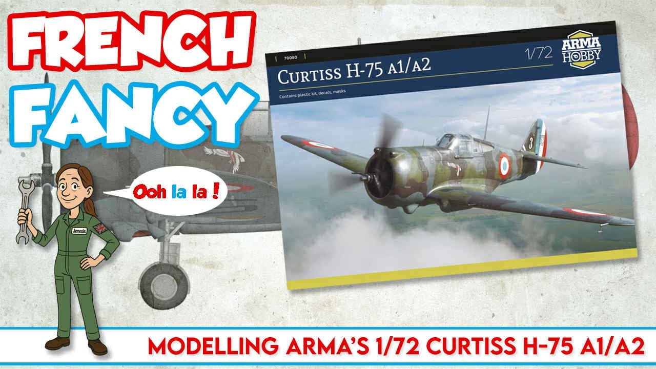 French Fancy Part 1 - Arma Hobby 1/72 Curtiss H75 Hawk, the Build